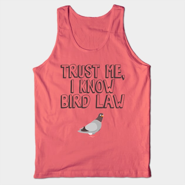 Trust Me, I Know Bird Law Tank Top by Nonstop Shirts